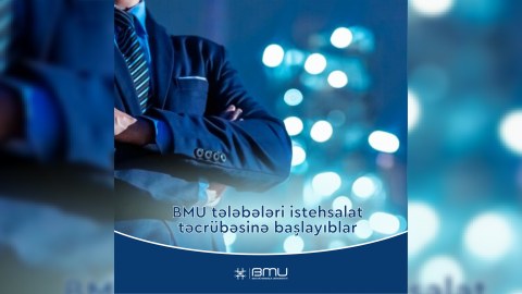 BMU tələbələrinin pedaqoji və istehsalat təcrübəsinə başlanılıb