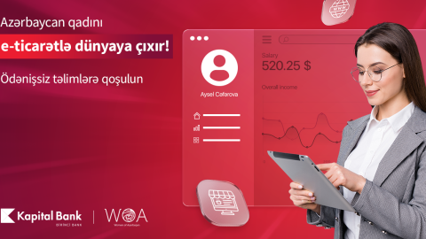 Kapital Bank-la sahibkar xanımlar e-ticarət sahəsində dünyaya çıxacaq!