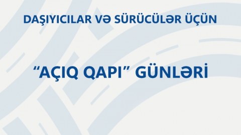Daşıyıcılar və sürücülər üçün “Açıq qapı” günləri keçirilir