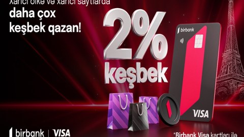 Birbank Visa kartları ilə xaricdəki ödənişlərə 2% keşbek hesablanacaq