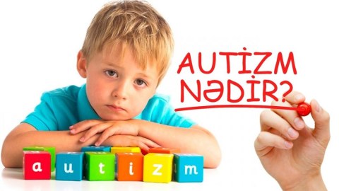 Nazirlikdən autizmli uşaqlarla bağlı ÇAĞIRIŞ