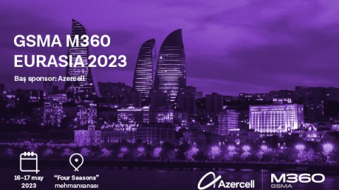 “GSMA M360 EURASIA 2023” konfransına qeydiyyat davam edir