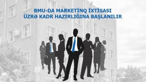 Yeni tədris ilində BMU-da marketinq ixtisası üzrə kadr hazırlığına başlanılır