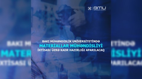 BMU-da yeni ixtisas - Materiallar mühəndisliyi