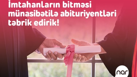 “Nar” qəbul imtahanının bitməsi münasibəti ilə abituriyentləri təbrik edir