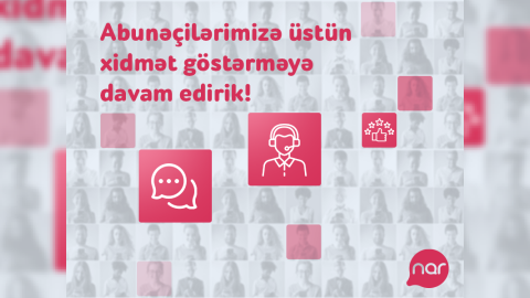 “Nar” müştəri məmnuniyyətini artırmağa davam edir