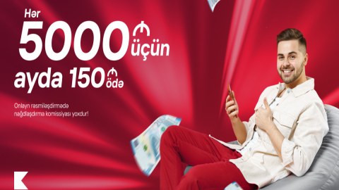 Kapital Bank-dan 5000 AZN kredit üçün ayda cəmi 150 AZN ödəyin