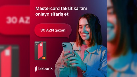 Birbank kartları ilə 200 AZN xərcləyin və 30 AZN qazanın