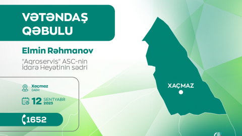 “Aqroservis”in sədri Xaçmazda vətəndaşları qəbul edəcək