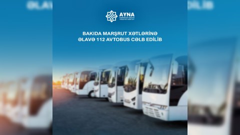 Bakıda marşrut xətlərinə əlavə 112 avtobus cəlb edildi