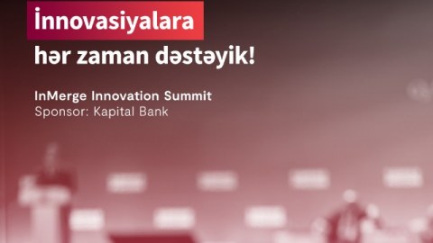 "Kapital Bank"ın sponsorluğu ilə “InMerge Innovation Summit” KEÇİRİLƏCƏK
