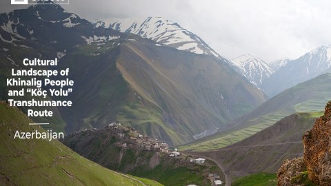 “Xınalıq kəndi və Köç yolu” UNESCO-nun mədəni irs siyahısına salındı