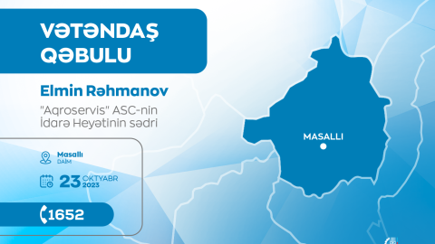 “Aqroservis”in sədri Masallıda vətəndaşları qəbul edəcək