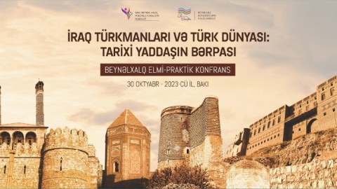 Bakıda İraq türkmanları ilə bağlı beynəlxalq müzakirə olacaq