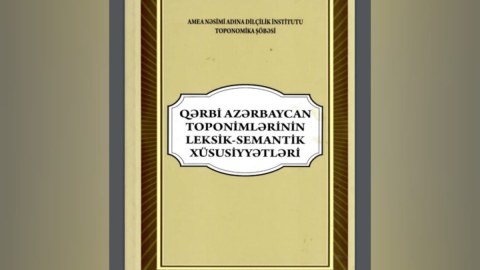 Qərbi Azərbaycan toponimləri barədə kitab çapdan çıxdı