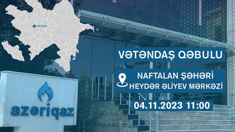 “Azəriqaz” rəhbərliyinin növbəti vətəndaş qəbulu keçiriləcək