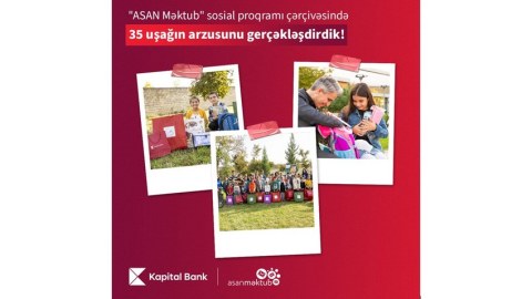 “Kapital Bank” və “ASAN Məktub” sosial proqramı 35 uşağın arzularını gerçəkləşdirdi