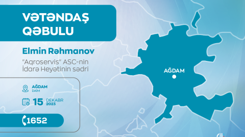 “Aqroservis”in sədri Ağdamda vətəndaşları qəbul edəcək