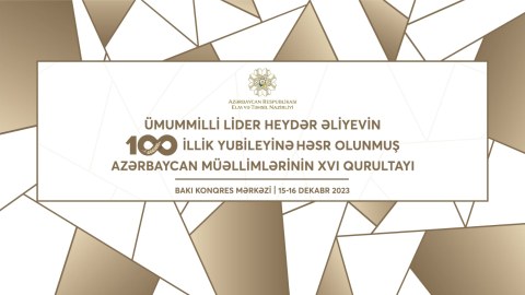 Azərbaycan müəllimlərinin XVI qurultayı - Təhsildə yeni yanaşmalar 