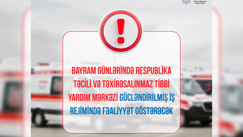Bayram günlərində təcili yardım gücləndirilmiş rejimdə işləyəcək