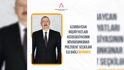 Nəşriyyatçılar İlham Əliyevi dəstəkləyir - BƏYANAT