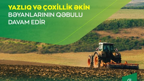 Yazlıq və çoxillik əkin bəyanlarının qəbulu davam edir 