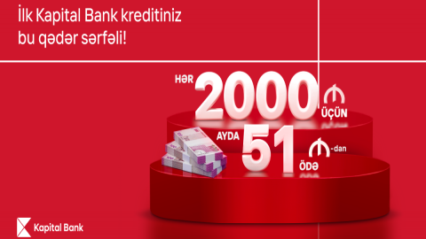 Kapital Bank-dan ilk kreditiniz sərfəli olsun