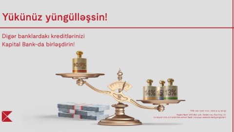 Kreditlərinizi "Kapital Bank"a gətirin, daha sərfəli şərtlər əldə edin