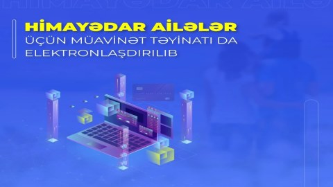 Himayədar ailələr üçün müavinət təyinatı elektronlaşdırıldı