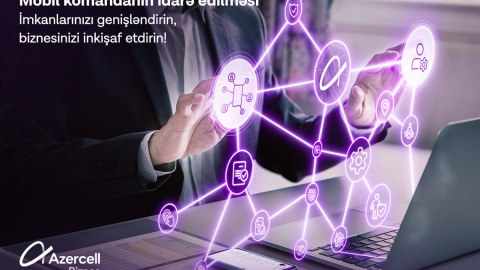 Azercell Biznes “Mobil komandanın idarə edilməsi” həllini təqdim edir