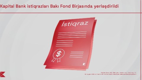 “Kapital Bank” istiqrazlarının Bakı Fond Birjasında yerləşdirilməsi yekunlaşdı