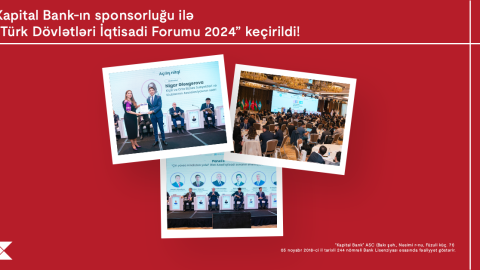 Kapital Bank “Türk Dövlətləri İqtisadi Forumu 2024” layihəsinə sponsorluq etdi