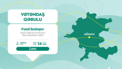 Fuad Sadıqov Ağdamda vətəndaşları qəbul edəcək