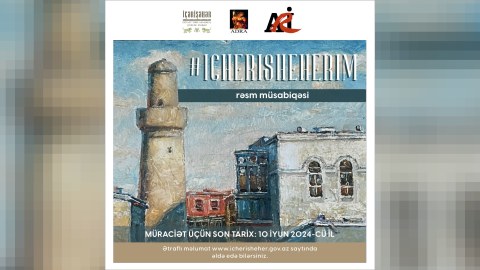 “İçərişəhərim” rəsm müsabiqəsinin vaxtı uzadıldı 
