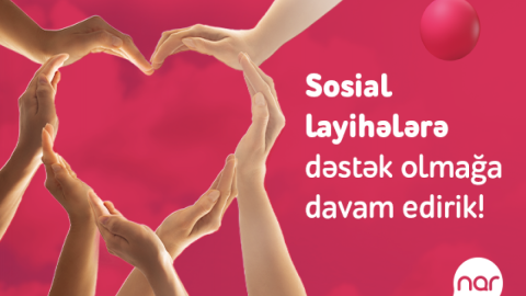“Nar” ölkə üçün önəmli sosial layihələri dəstəkləməyə davam edir