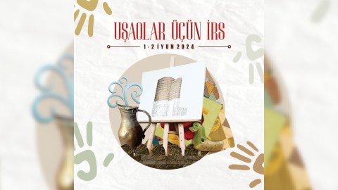İçərişəhərdə “Uşaqlar üçün İrs” festivalı keçiriləcək