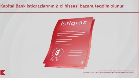 "Kapital Bank" istiqrazlarının 2-ci tranşının abunə yazılışına start verildi 