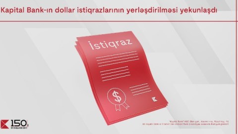 "Kapital Bank"ın dollar istiqrazlarının abunə yazılışı ilə yerləşdirilməsi yekunlaşdı
