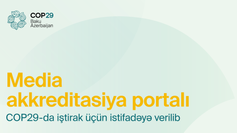 Jurnalistlərin COP29-a akkreditasiyası üçün portal açıldı