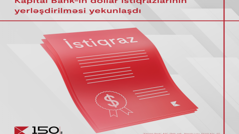 Kapital Bank-ın dollar istiqrazlarının abunə yazılışı ilə yerləşdirilməsi yekunlaşıb
