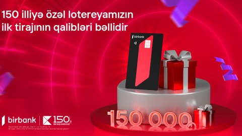 Kapital Bank-ın 150 illiyinə özəl keçirilən lotereyanın ilk tirajı yekunlaşdı