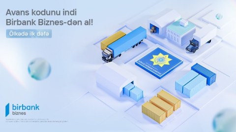 "Birbank Biznes" yük gömrük bəyamnaməsi əməliyyatlarında&nbsp;yeni həllər təqdim edir