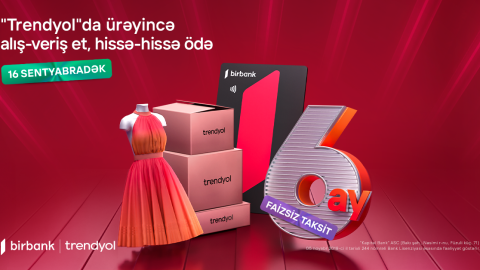 Birbank taksit kartı sahiblərinə &ldquo;Trendyol&rdquo;da 6 aylıq faizsiz taksit imkanı