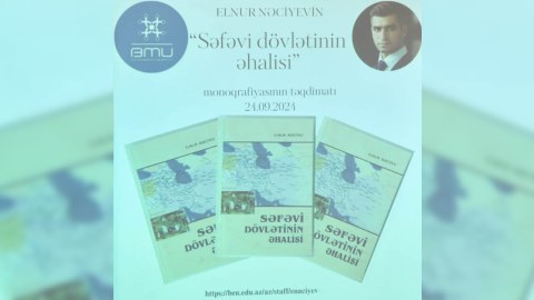 Gənc alim Səfəvi dövlətinə aid monoqrafiya YAZIB