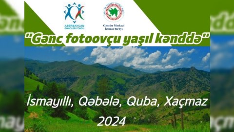 &ldquo;Gənc fotoovçu yaşıl kənddə&rdquo; adlı layihənin icrasına başlanılıb