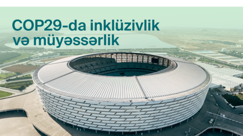 COP29-da inklüziv iştirak üçün müyəssər infrastruktur qurulur