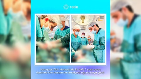 Sumqayıt Tibb Mərkəzində ilk dəfə 7 yaşlı uşaq əməliyyat olundu