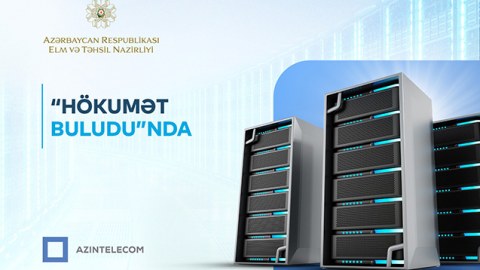Elm və Təhsil Nazirliyinin İT resursları&nbsp;&ldquo;Hökumət buludu&rdquo;nda