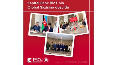 "Kapital Bank" BMT-nin Qlobal Sazişinə qoşuldu: dayanıqlı inkişaf üçün yeni əməkdaşlıq