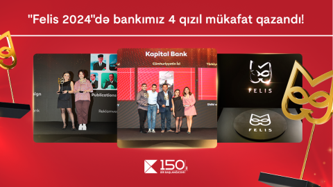 "Kapital Bank" rekord göstərici ilə 4 qızıl “Felis” mükafatı qazandı